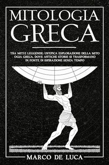 Mitologia Greca: Tra miti e leggende. Un'epica esplorazione della mitologia greca, dove antiche storie si trasformano in fonte di ispirazione senza tempo.